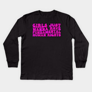 Girls just wanna have fundamental human rights Kids Long Sleeve T-Shirt